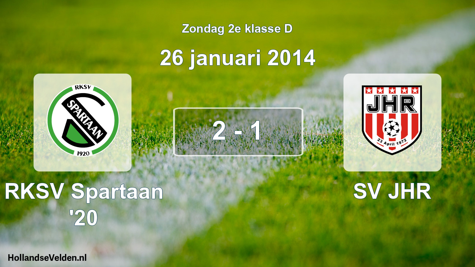 Total number of matches played: RKSV Spartaan '20 - SV JHR 2 - 1 (26 January 2014)