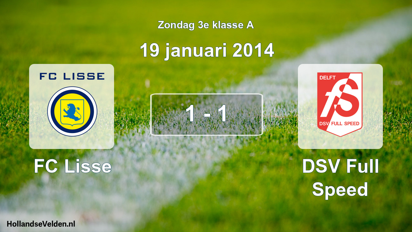 Total number of matches played: FC Lisse - DSV Full Speed 1 - 1 (19 January 2014)