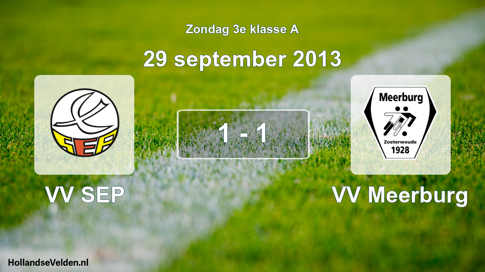 Total number of matches played: VV SEP - VV Meerburg 1 - 1 (29 September 2013)