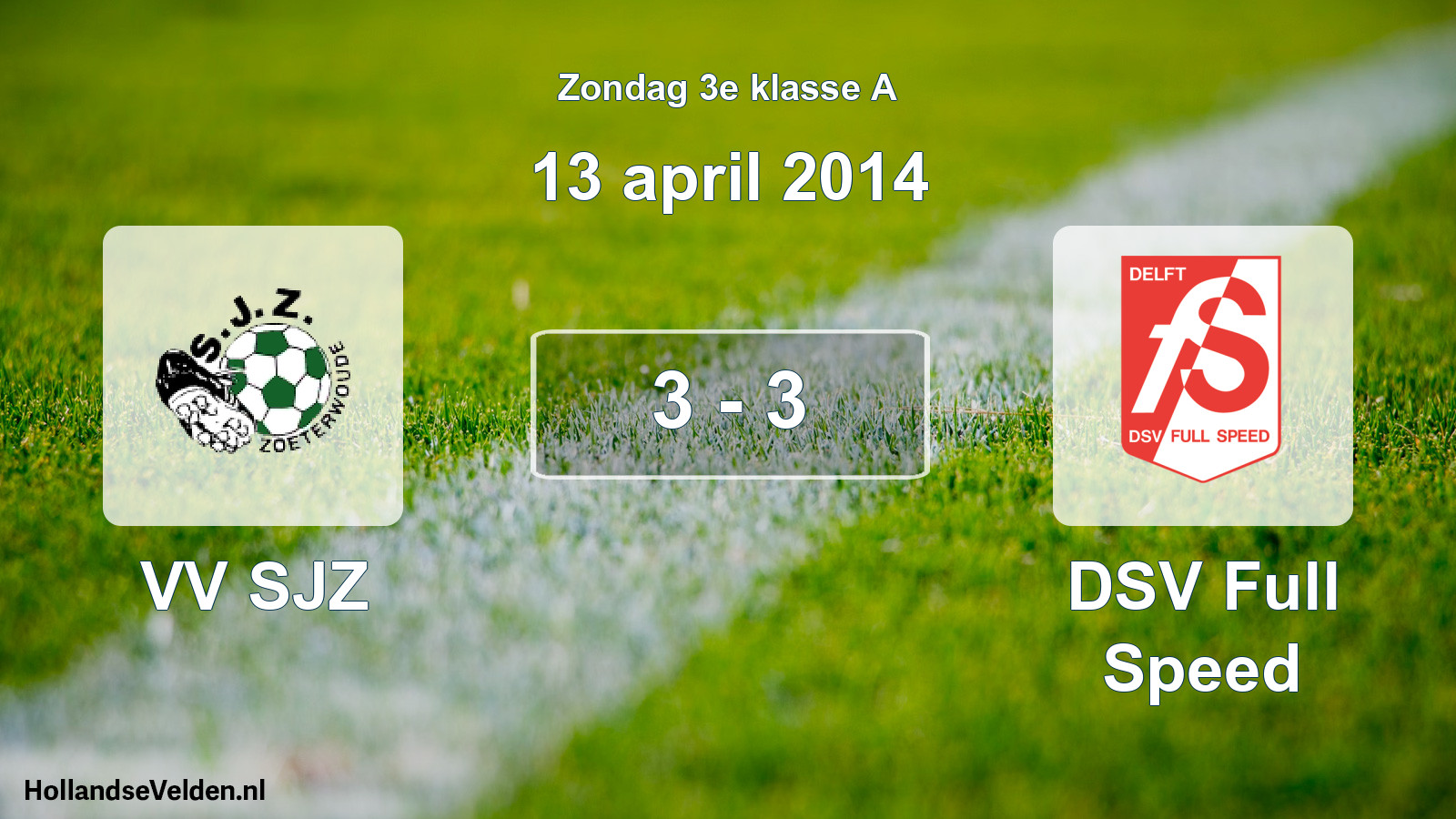 Total number of matches played: VV SJZ - DSV Full Speed 3 - 3 (13 April 2014)