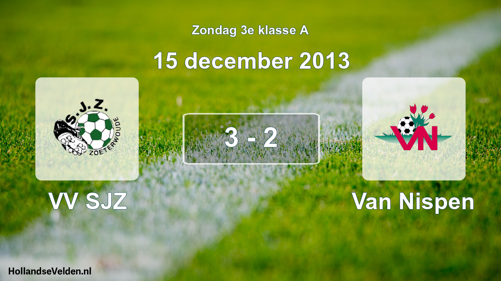 Total number of matches played: VV SJZ - Van Nispen 3 - 2 (15 December 2013)