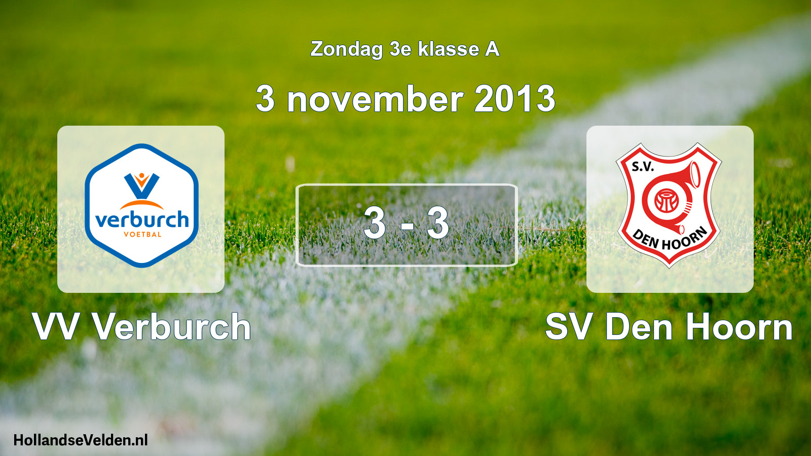Total number of matches played: VV Verburch - SV Den Hoorn 3 - 3 (3 November 2013)