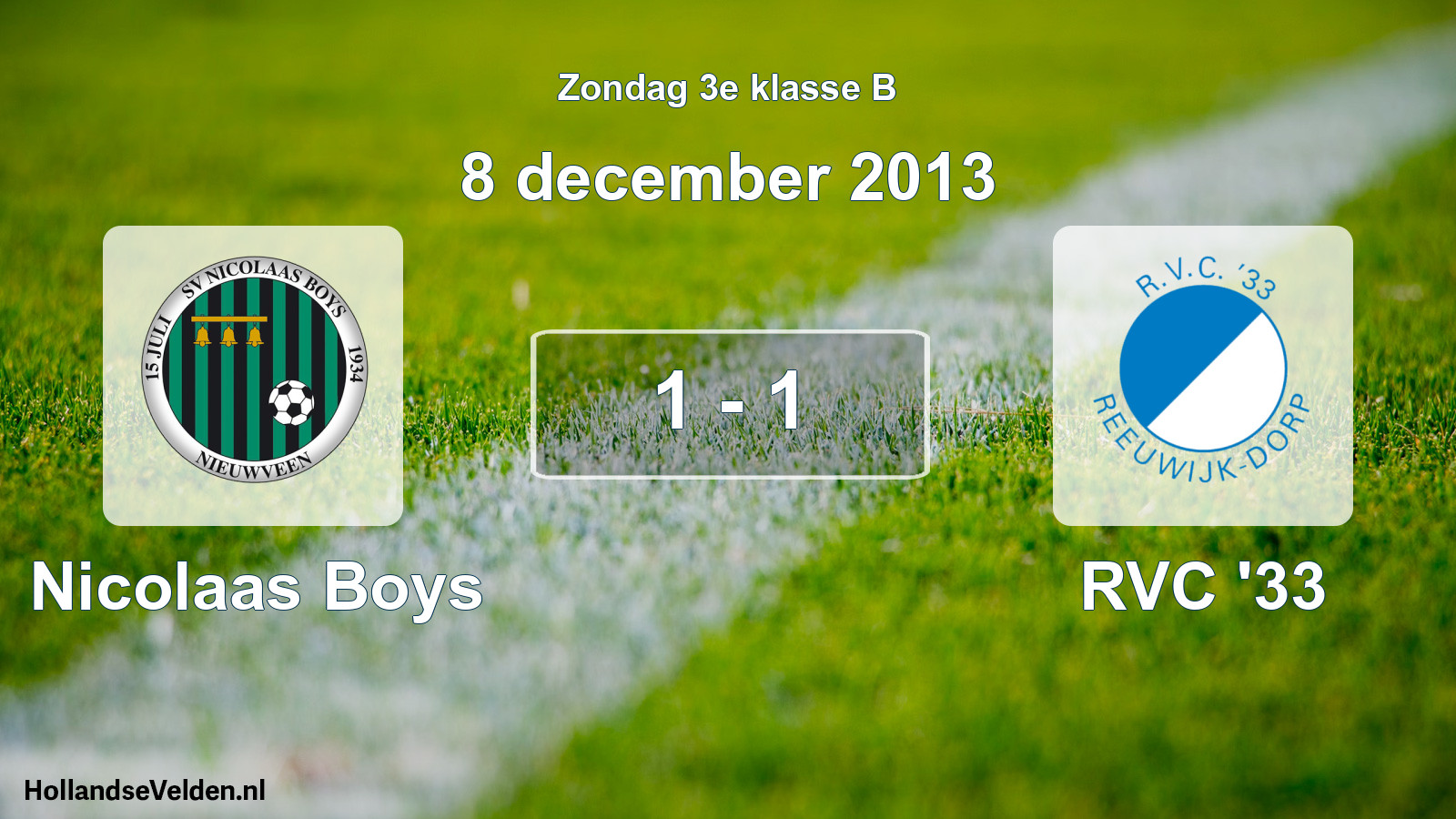 Total number of matches played: Nicolaas Boys - RVC '33 1 - 1 (8 December 2013)
