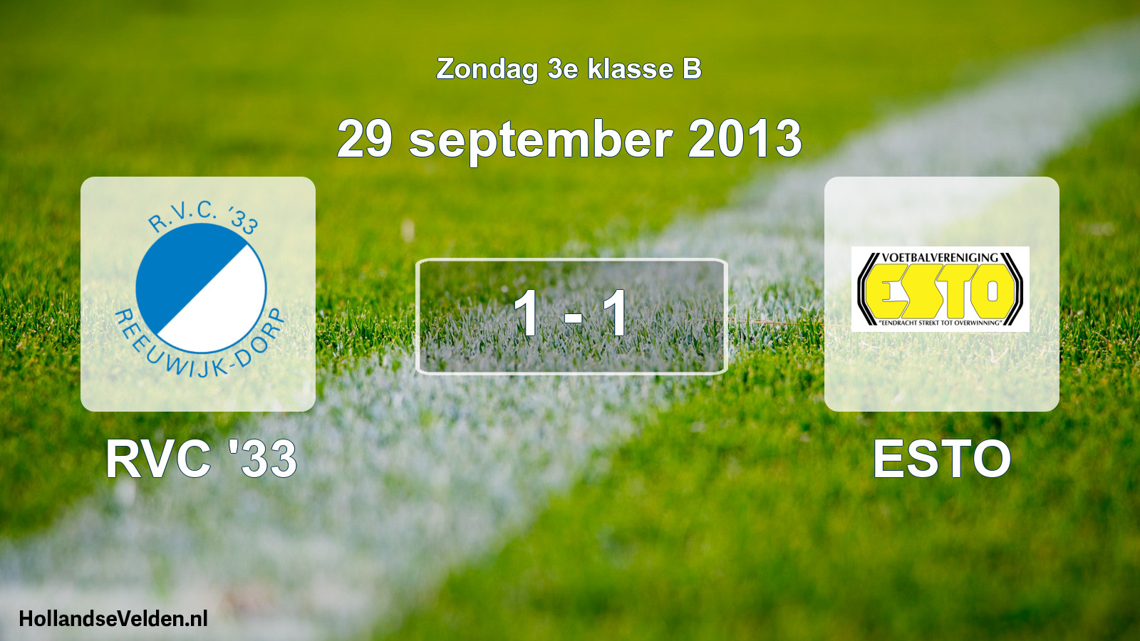 Total number of matches played: RVC '33 - ESTO 1 - 1 (29 September 2013)