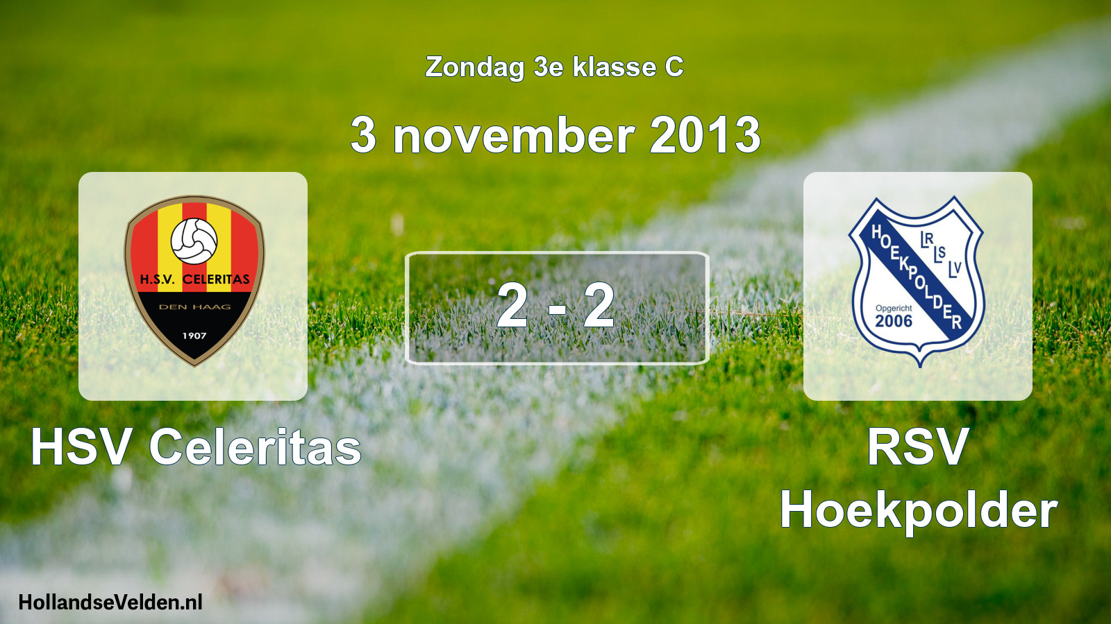 Total number of matches played: HSV Celeritas - RSV Hoekpolder 2 - 2 (3 November 2013)