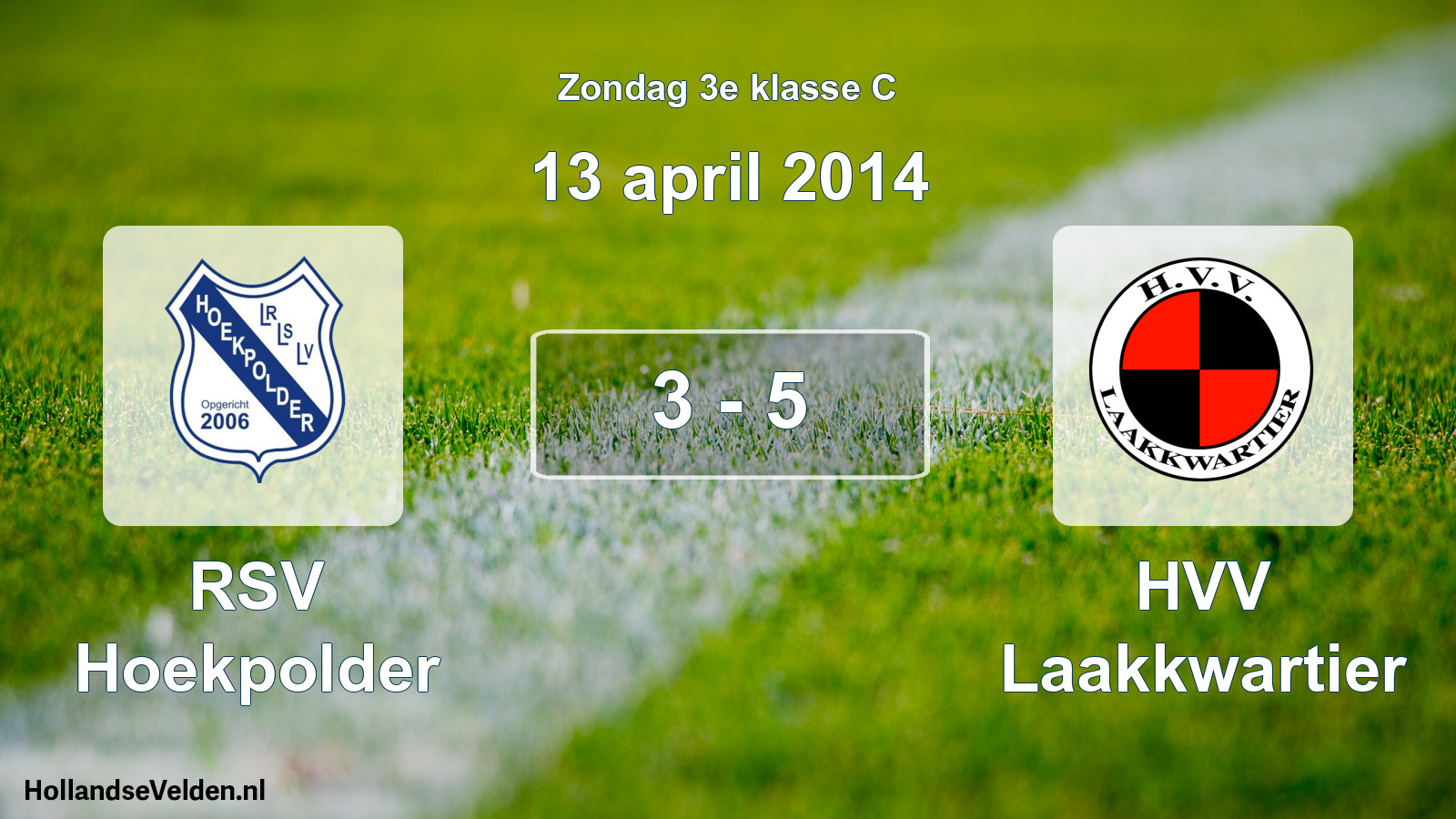 Total number of matches played: RSV Hoekpolder - HVV Laakkwartier 3 - 5 (13 April 2014)