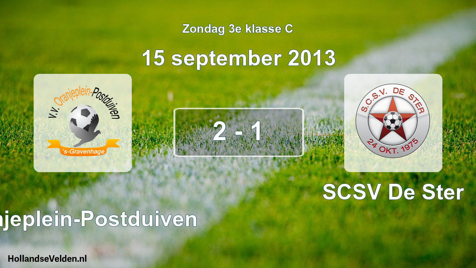 Total number of matches played: Oranjeplein-Postduiven - SCSV De Ster 2 - 1 (15 September 2013)