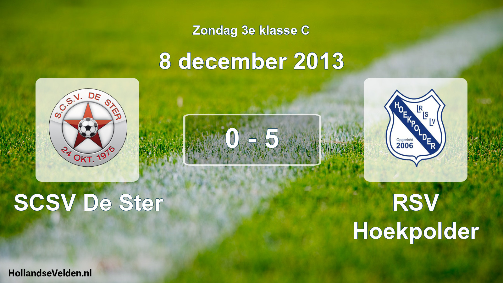 Total number of matches played: SCSV De Ster - RSV Hoekpolder 0 - 5 (8 December 2013)