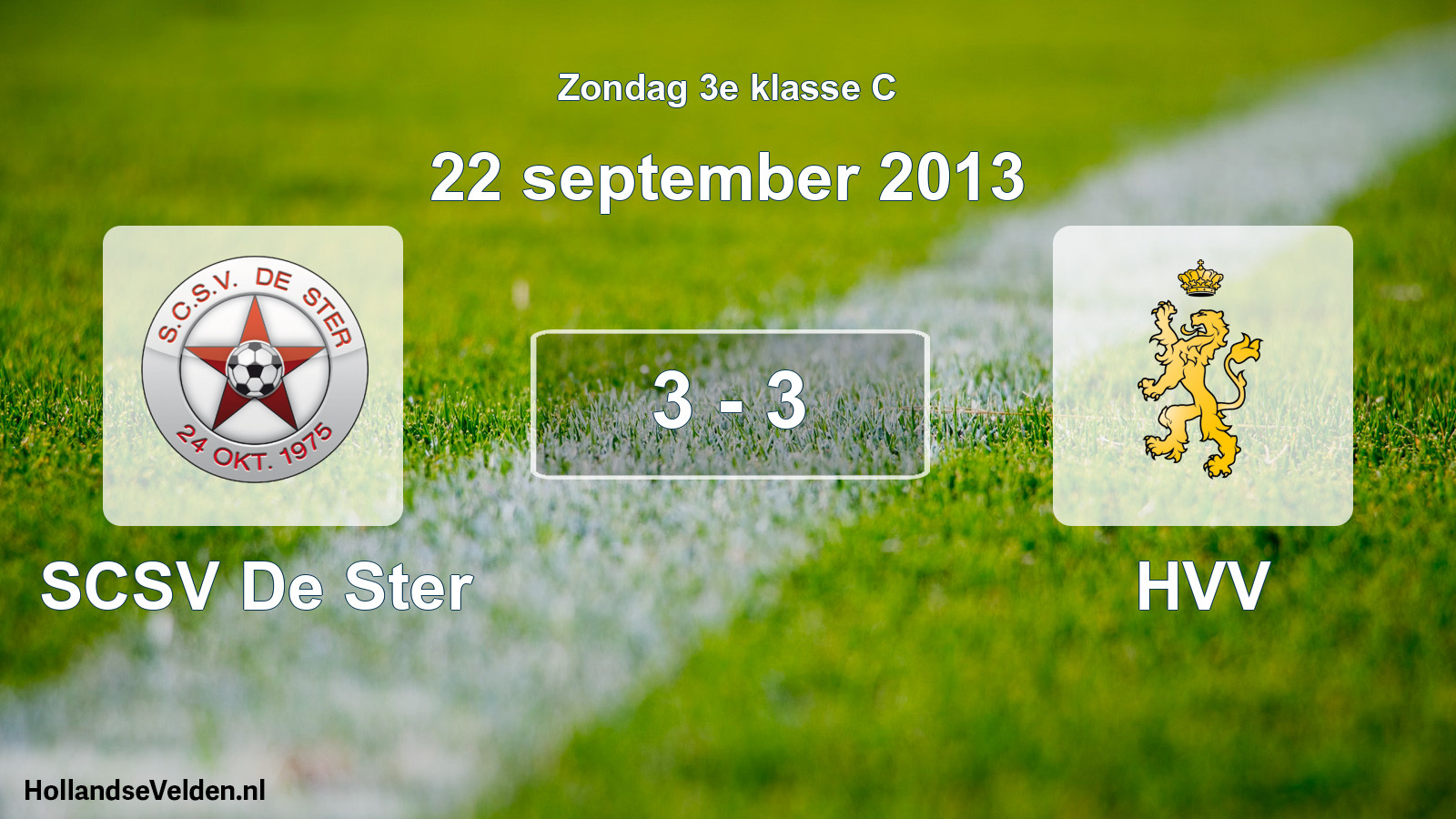 Total number of matches played: SCSV De Ster - HVV 3 - 3 (22 September 2013)