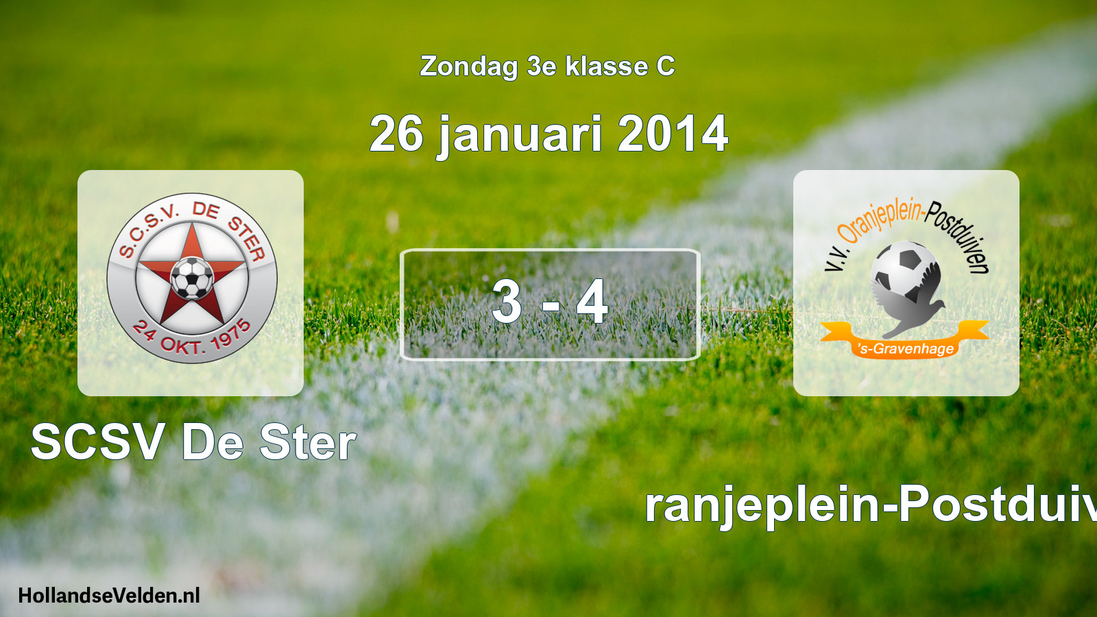 Total number of matches played: SCSV De Ster - Oranjeplein-Postduiven 3 - 4 (26 January 2014)