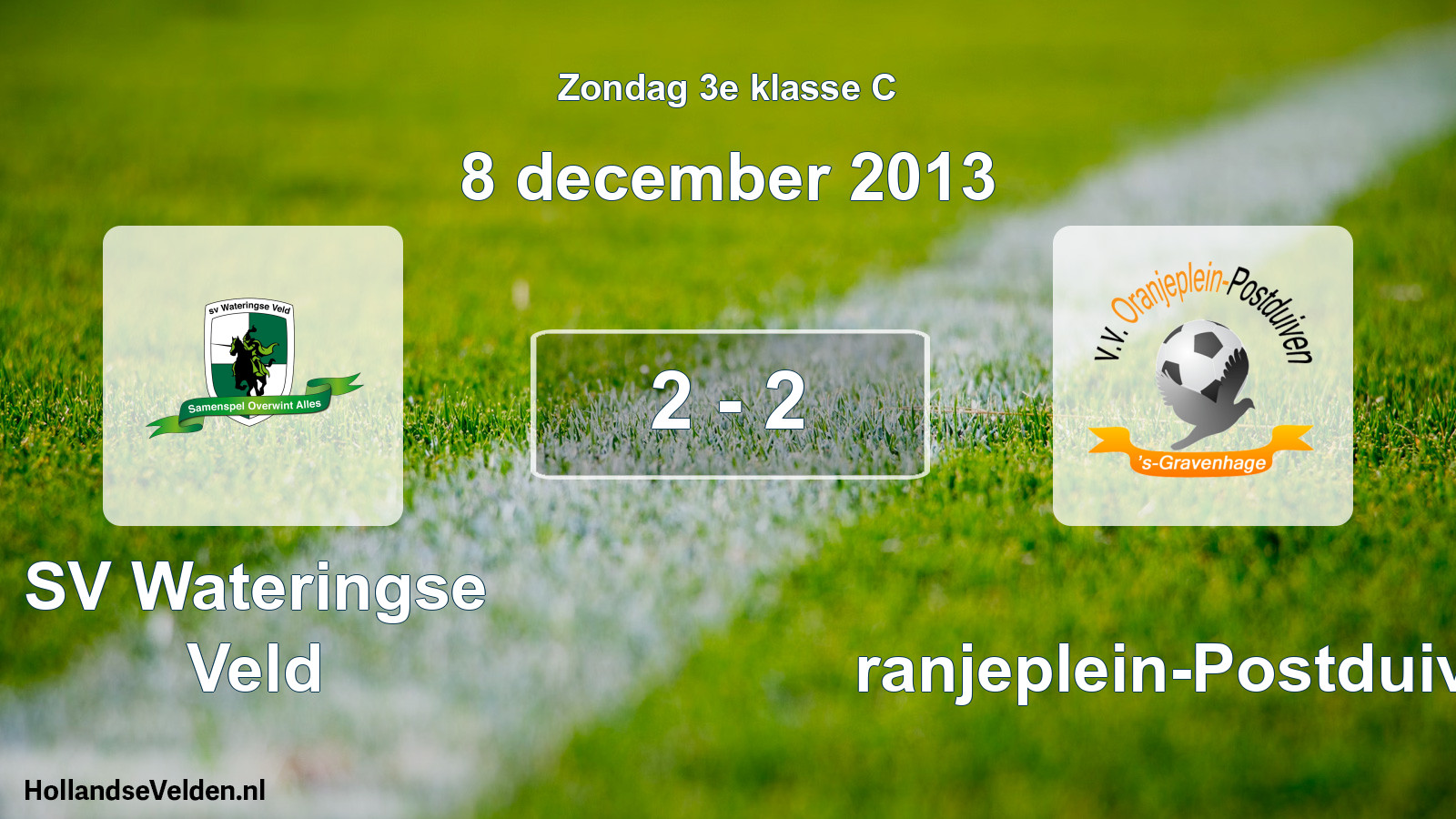 Total number of matches played: SV Wateringse Veld - Oranjeplein-Postduiven 2 - 2 (8 December 2013)