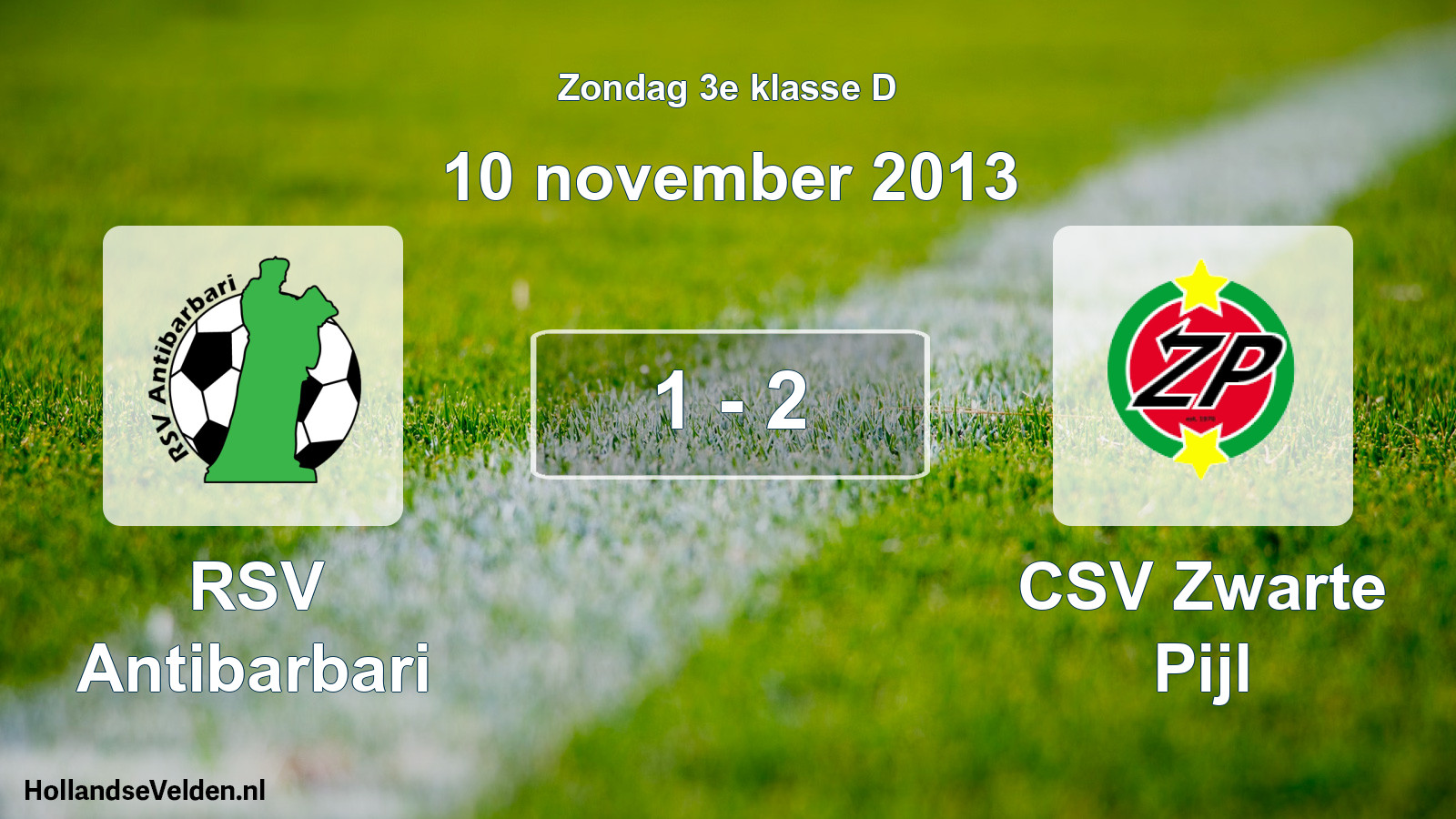 Total number of matches played: RSV Antibarbari - CSV Zwarte Pijl 1 - 2 (10 November 2013)