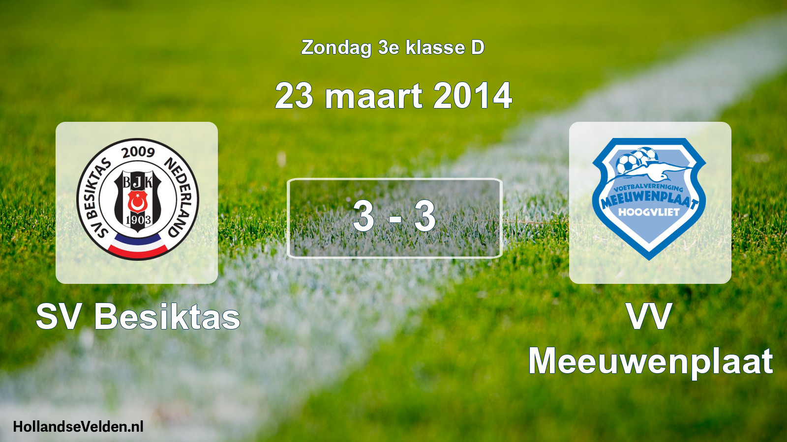 Total number of matches played: SV Besiktas - VV Meeuwenplaat 3 - 3 (23 March 2014)