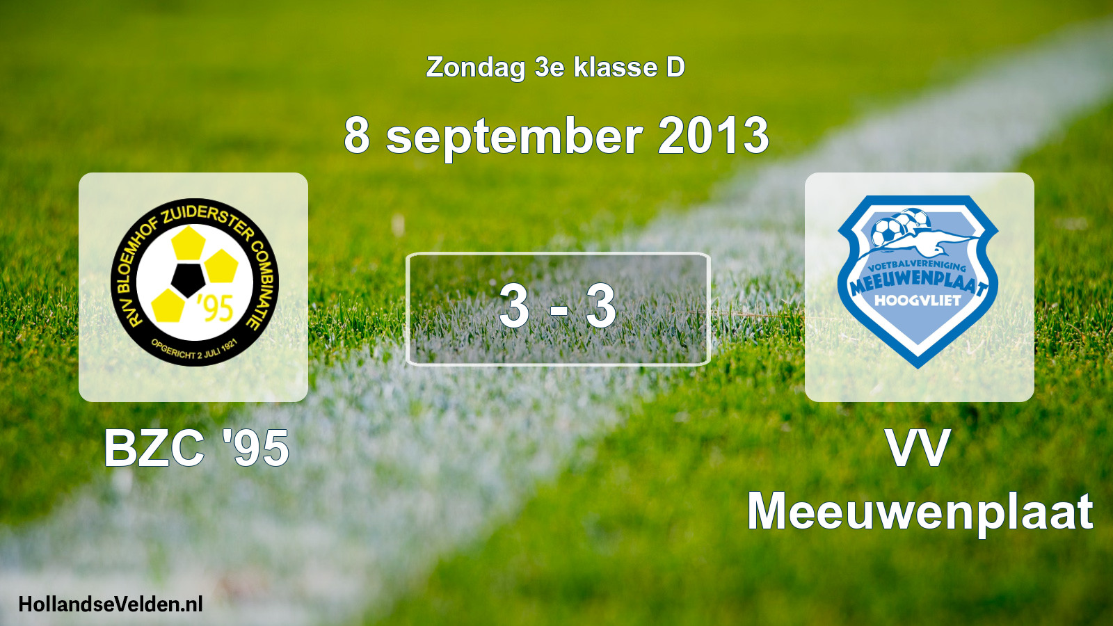 Total number of matches played: BZC '95 - VV Meeuwenplaat 3 - 3 (8 September 2013)