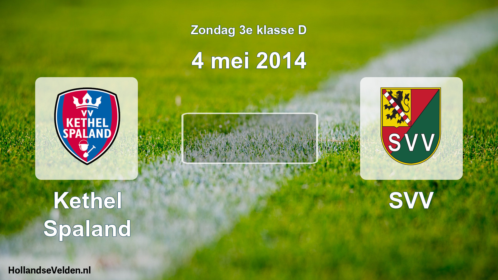 Scheduled Match: Kethel Spaland - SVV (4 May 2014)