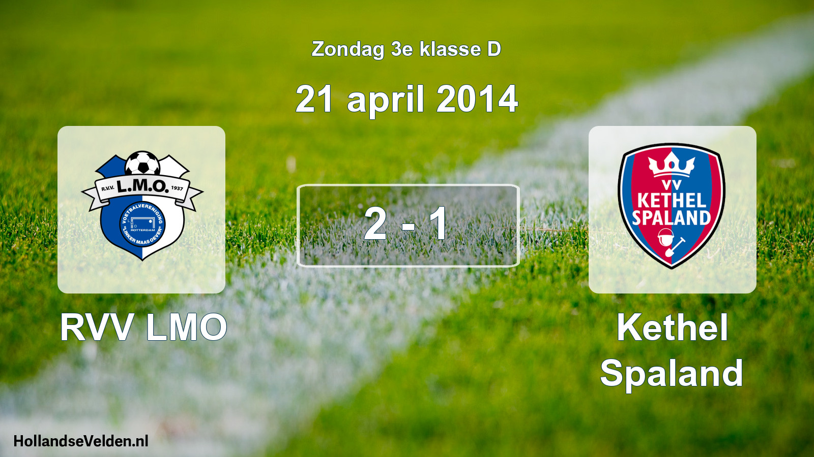 Total number of matches played: RVV LMO - Kethel Spaland 2 - 1 (21 April 2014)