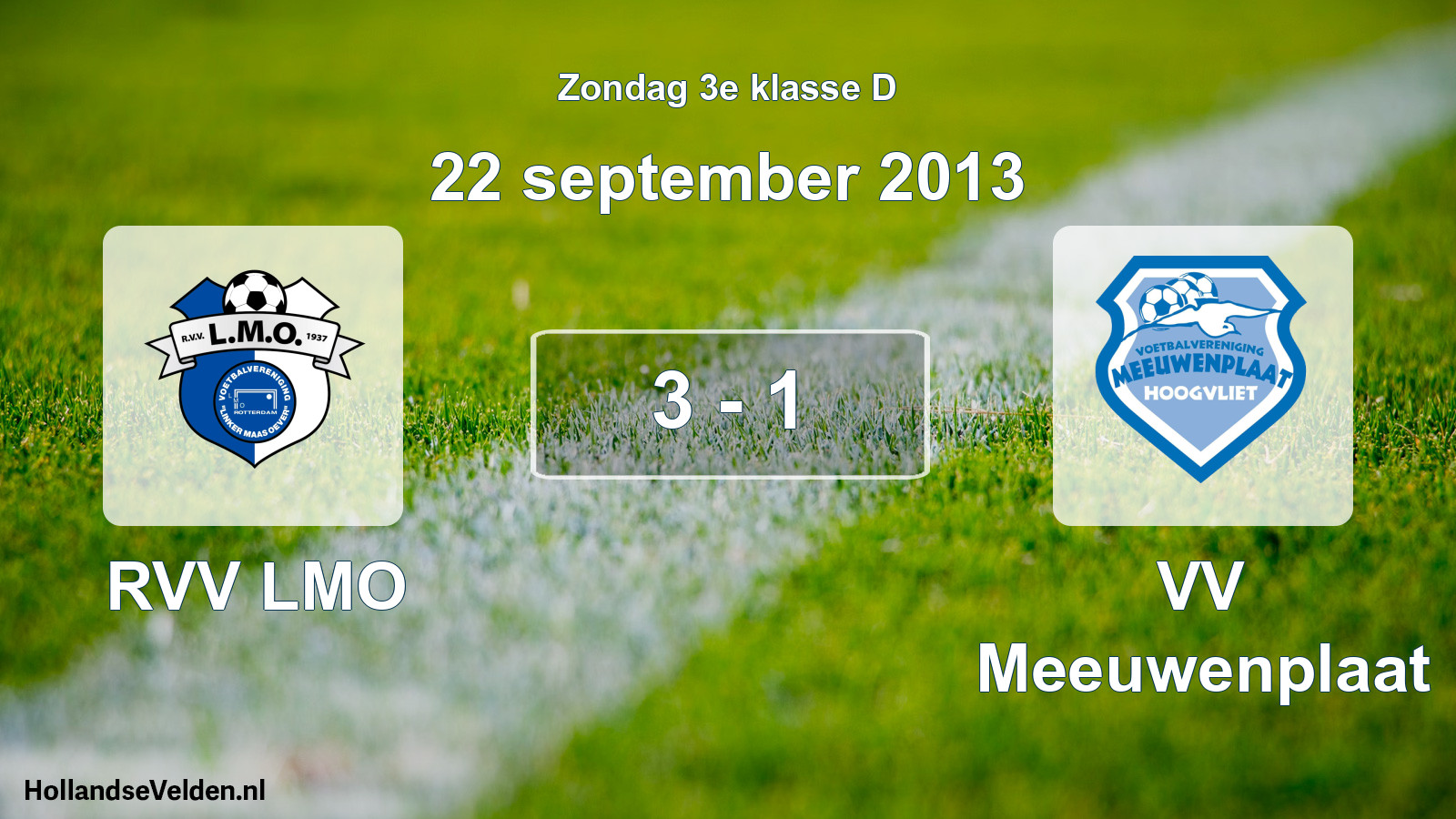 Total number of matches played: RVV LMO - VV Meeuwenplaat 3 - 1 (22 September 2013)