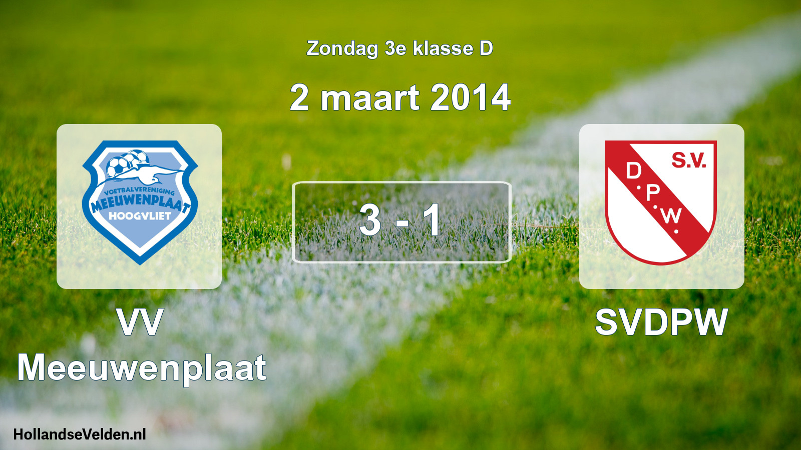 Total number of matches played: VV Meeuwenplaat - SVDPW 3 - 1 (2 March 2014)