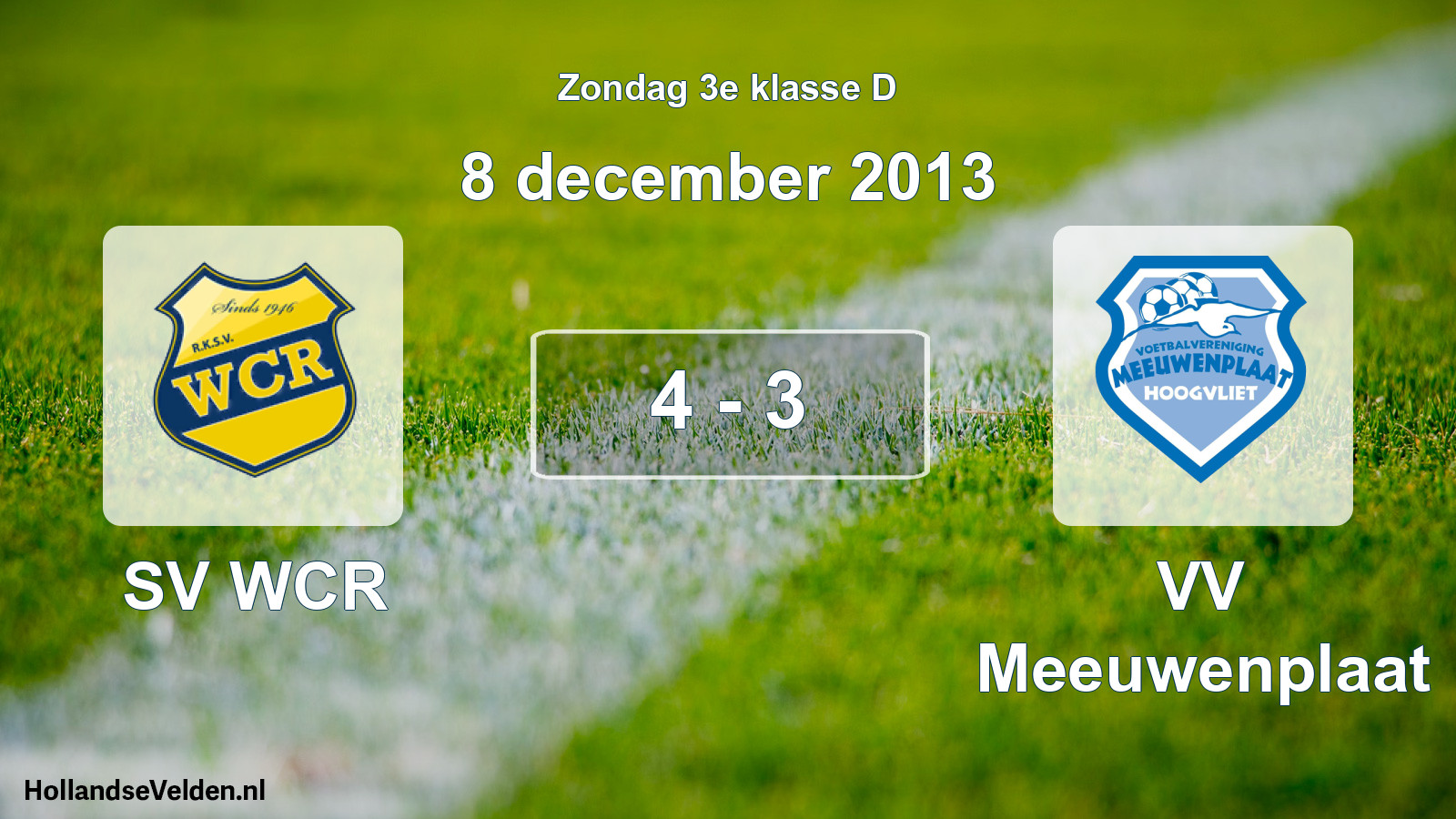 Total number of matches played: SV WCR - VV Meeuwenplaat 4 - 3 (8 December 2013)