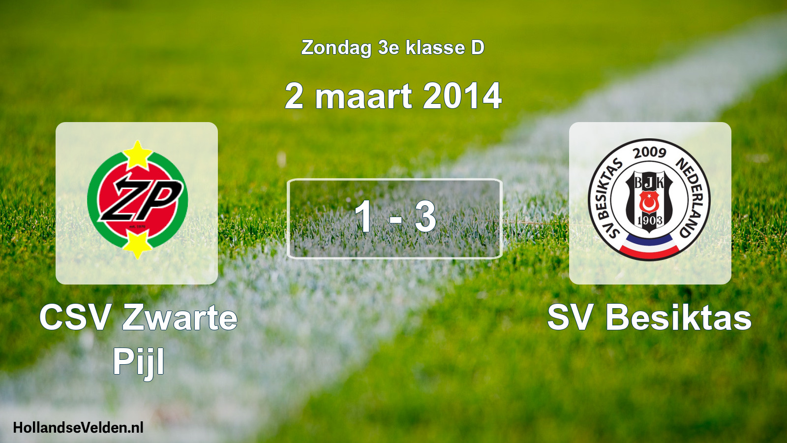 Total number of matches played: CSV Zwarte Pijl - SV Besiktas 1 - 3 (2 March 2014)