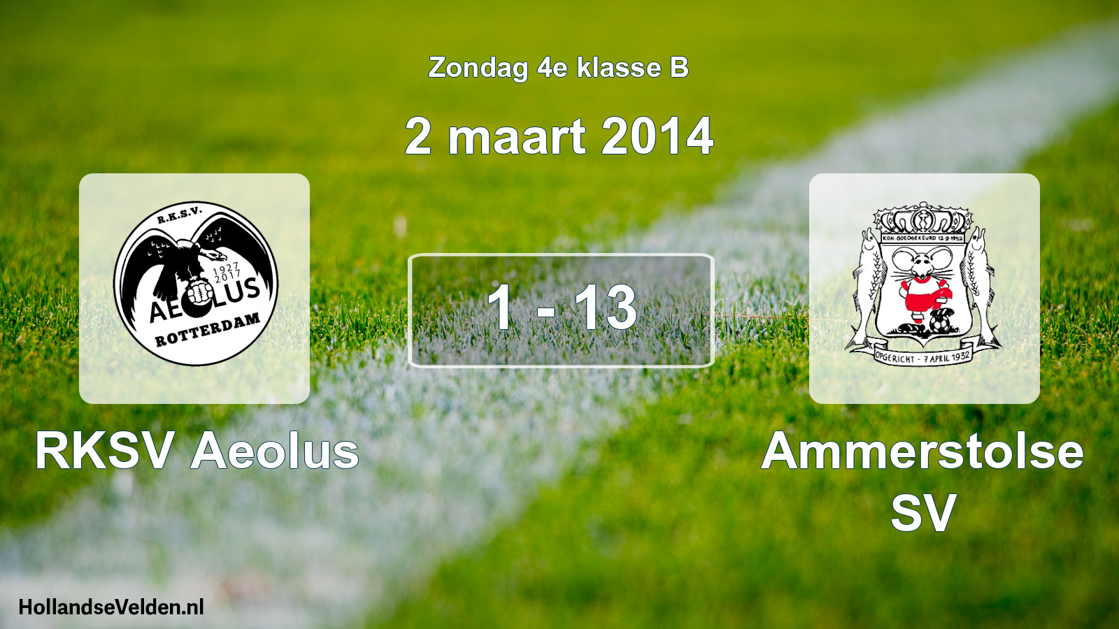 Total number of matches played: RKSV Aeolus - Ammerstolse SV 1 - 13 (2 March 2014)