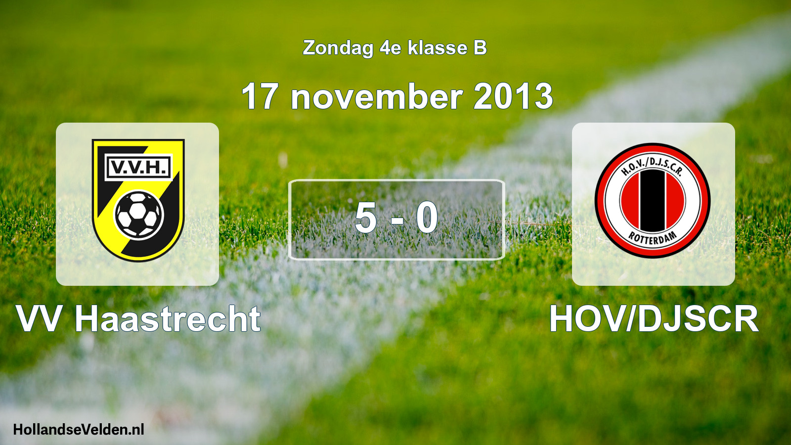 Total number of matches played: VV Haastrecht - HOV/DJSCR 5 - 0 (17 November 2013)