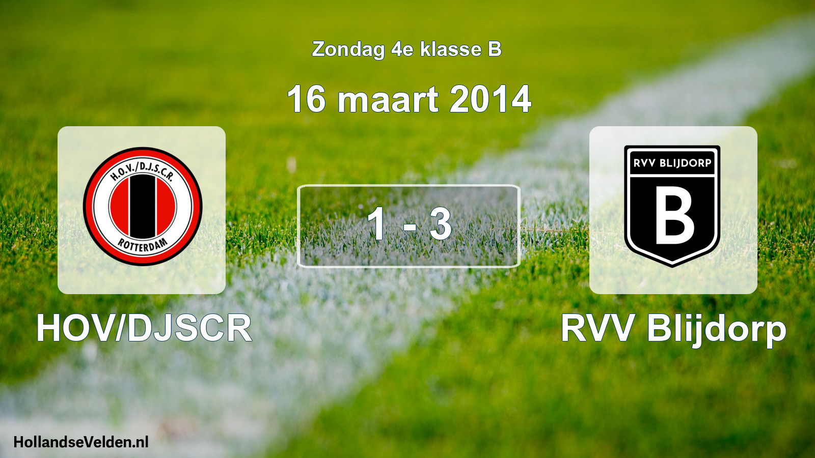 Total number of matches played: HOV/DJSCR - RVV Blijdorp 1 - 3 (16 March 2014)