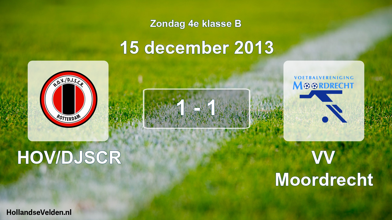 Total number of matches played: HOV/DJSCR - VV Moordrecht 1 - 1 (15 December 2013)