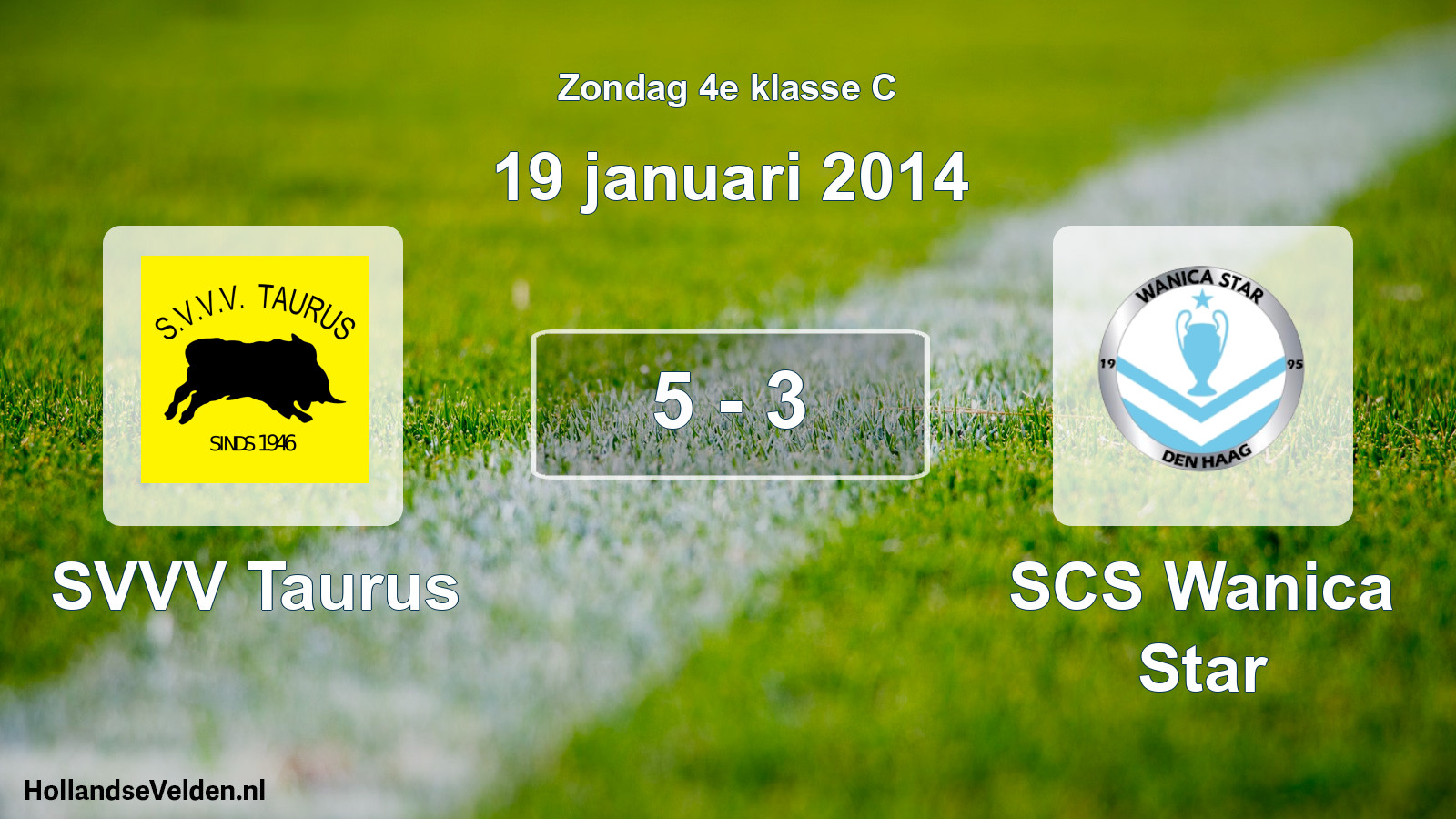 Total number of matches played: SVVV Taurus - SCS Wanica Star 5 - 3 (19 January 2014)