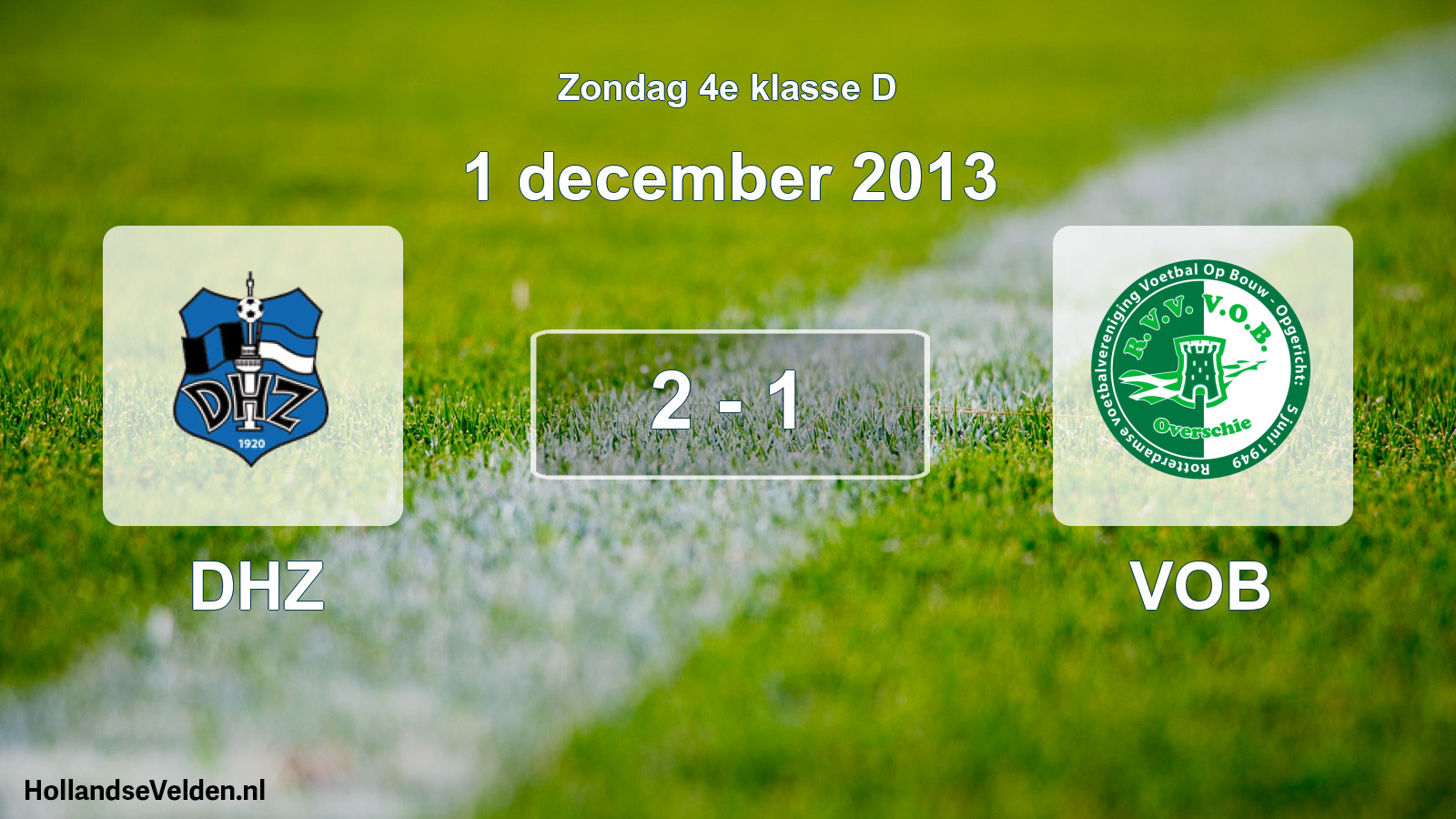 Total number of matches played: DHZ - VOB 2 - 1 (1 December 2013)