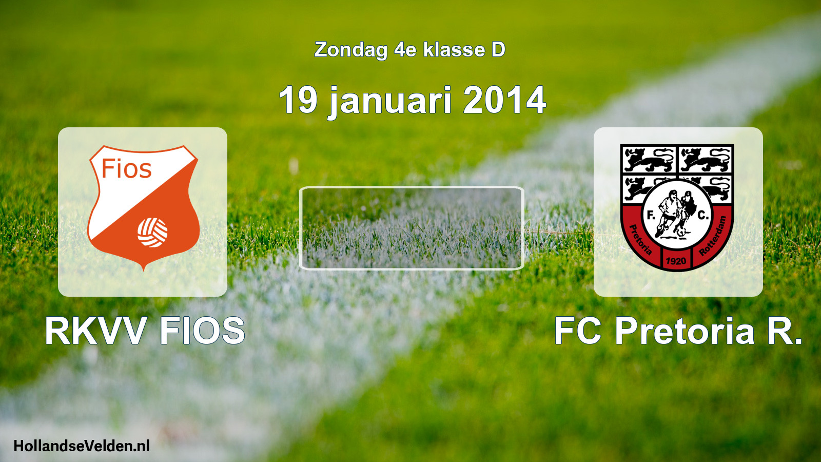 Scheduled Match: RKVV FIOS - FC Pretoria R. (19 January 2014)