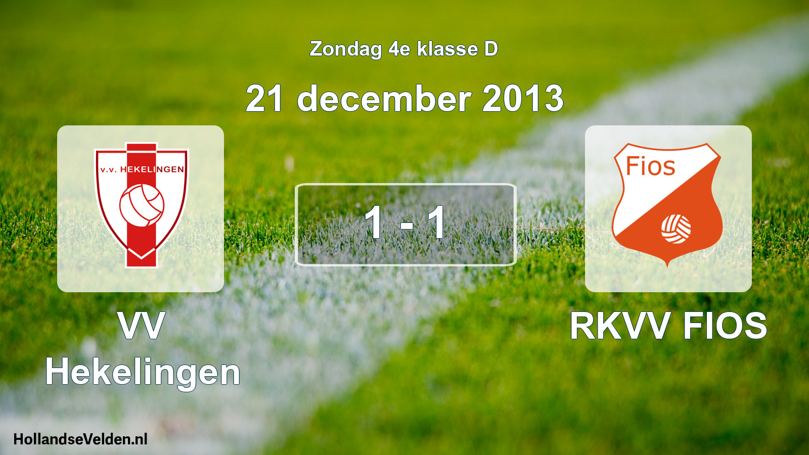 Total number of matches played: VV Hekelingen - RKVV FIOS 1 - 1 (21 December 2013)