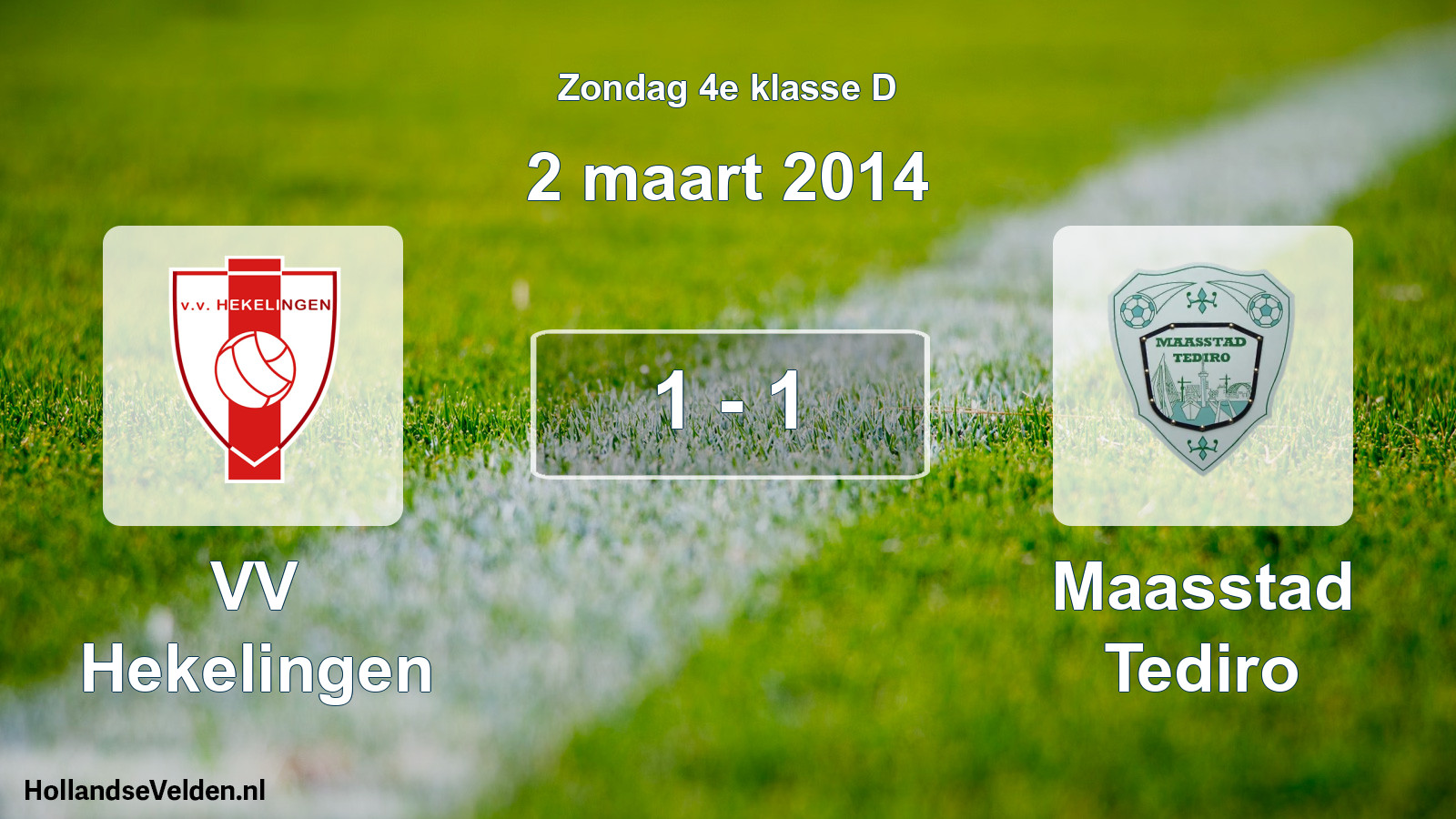 Total number of matches played: VV Hekelingen - Maasstad Tediro 1 - 1 (2 March 2014)