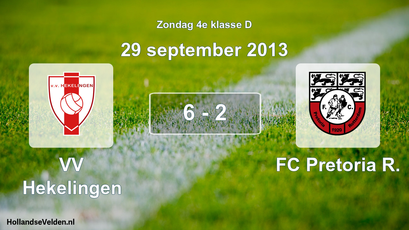 Total number of matches played: VV Hekelingen - FC Pretoria R. 6 - 2 (29 September 2013)