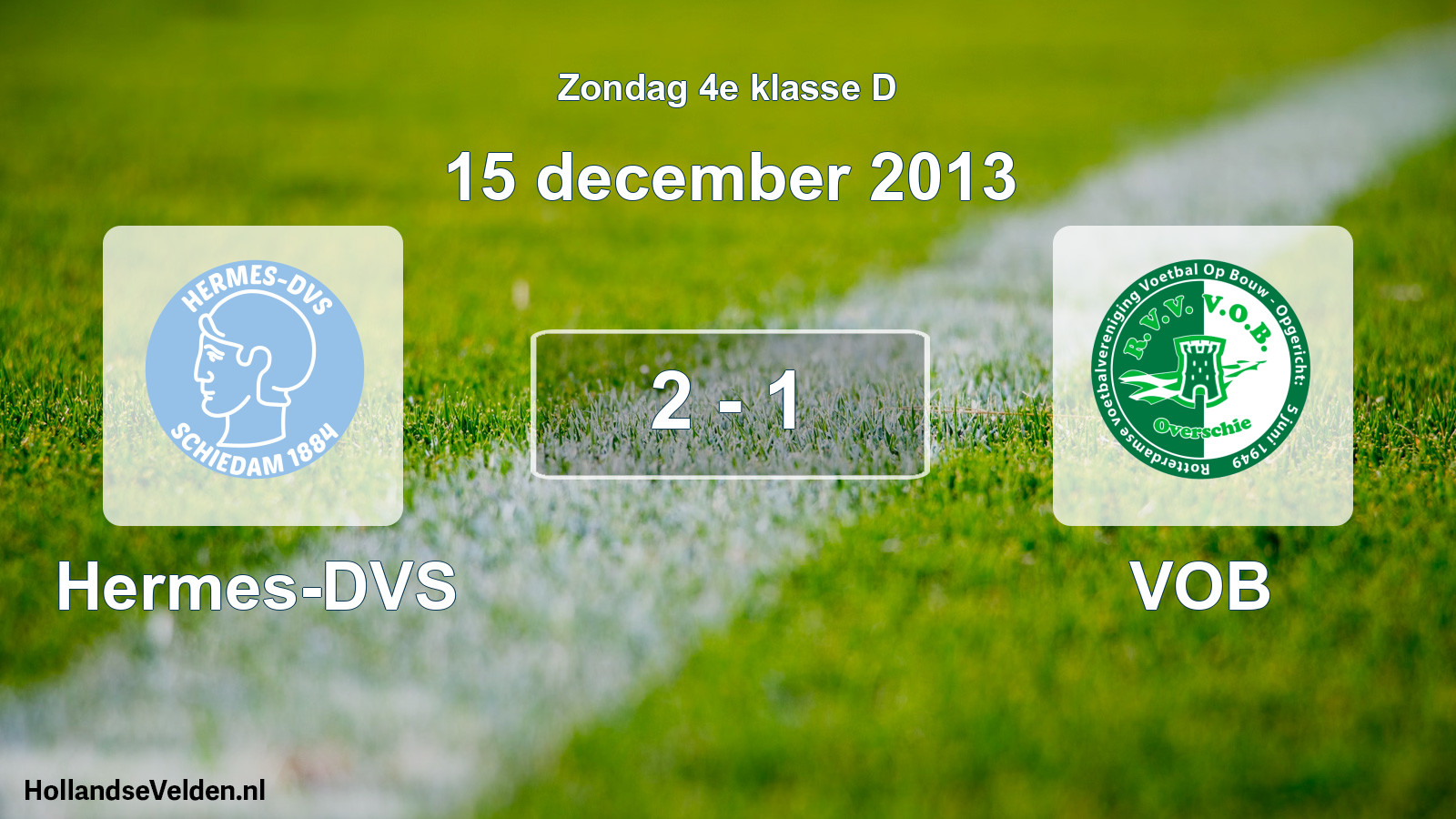 Total number of matches played: Hermes-DVS - VOB 2 - 1 (15 December 2013)