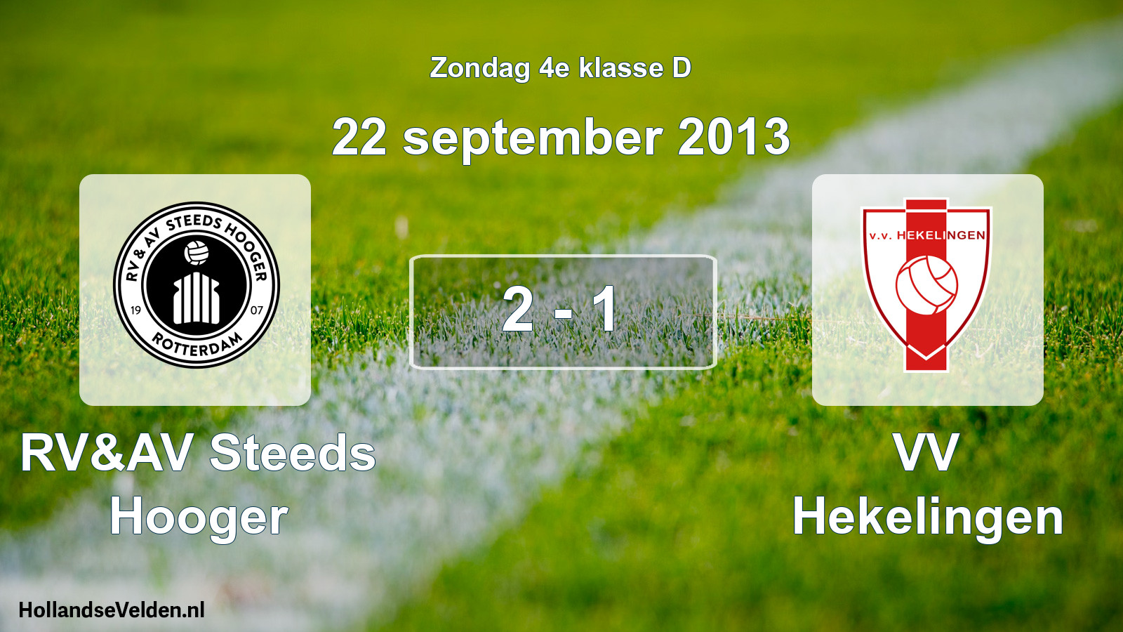 Total number of matches played: RV&AV Steeds Hooger - VV Hekelingen 2 - 1 (22 September 2013)