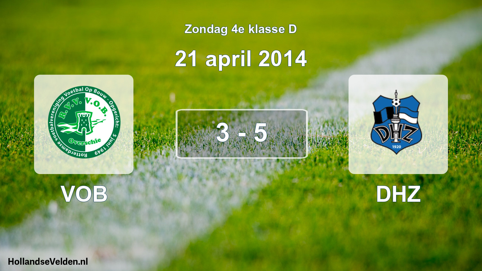 Total number of matches played: VOB - DHZ 3 - 5 (21 April 2014)
