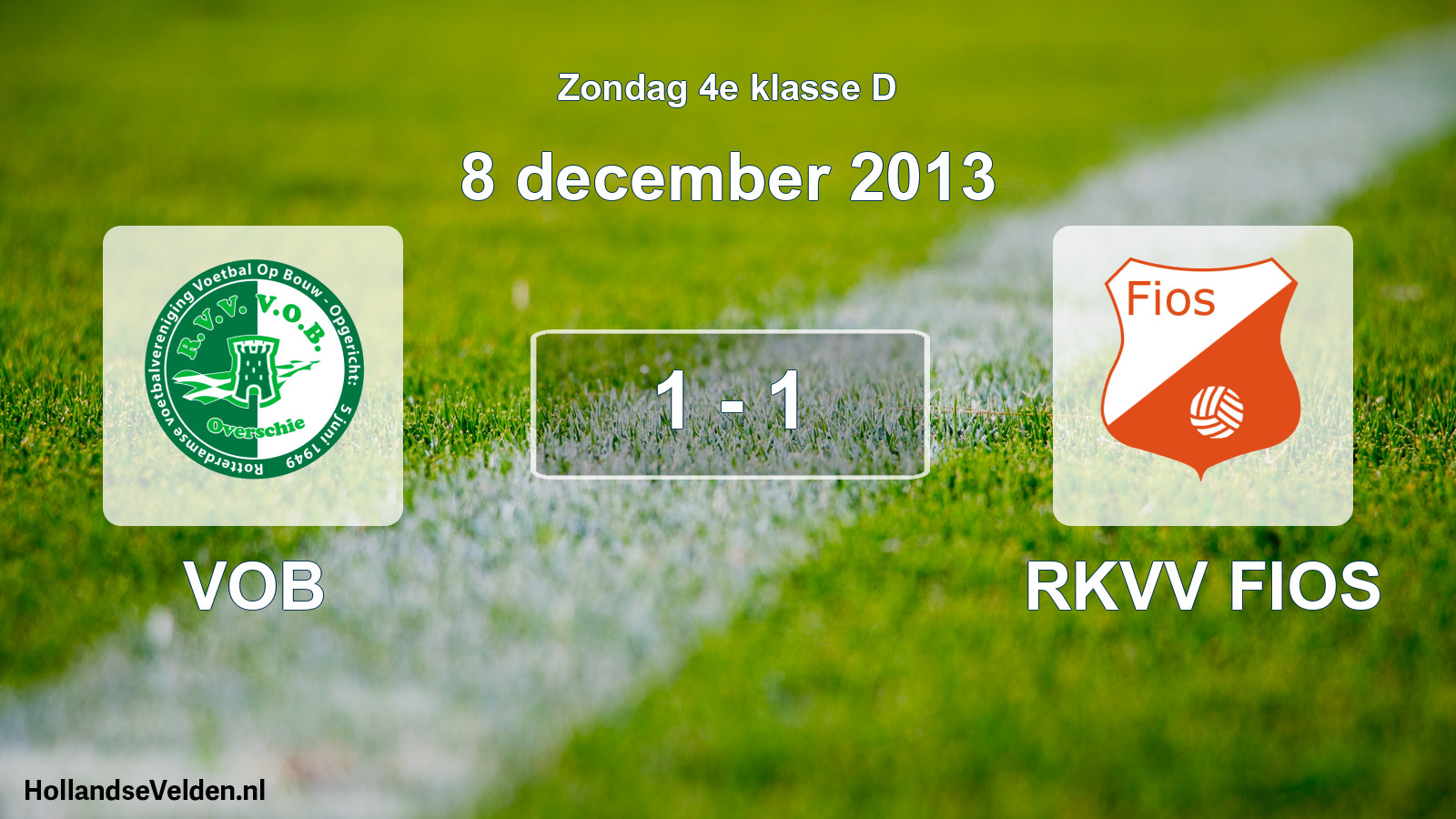 Total number of matches played: VOB - RKVV FIOS 1 - 1 (8 December 2013)