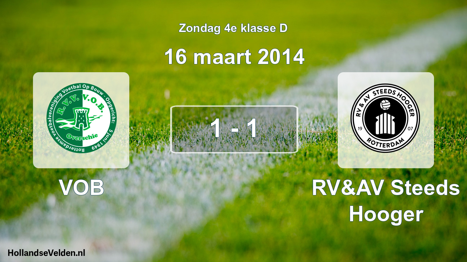 Total number of matches played: VOB - RV&AV Steeds Hooger 1 - 1 (16 March 2014)