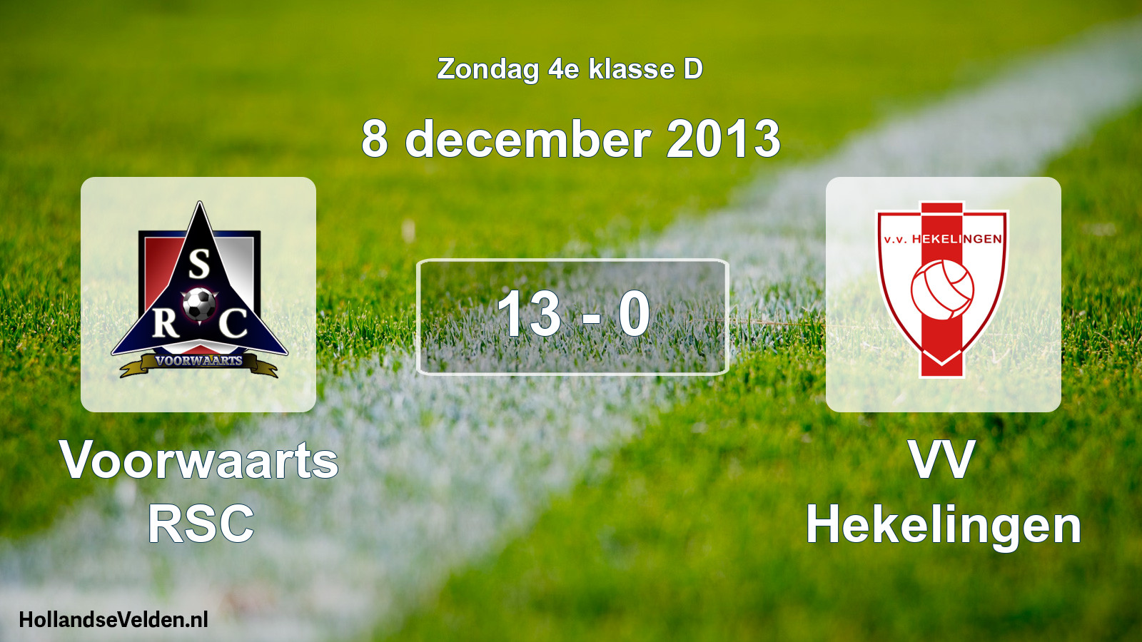 Total number of matches played: Voorwaarts RSC - VV Hekelingen 13 - 0 (8 December 2013)