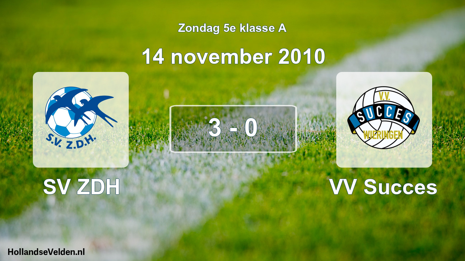 Total number of matches played: SV ZDH - VV Succes 3 - 0 (14 November 2010)
