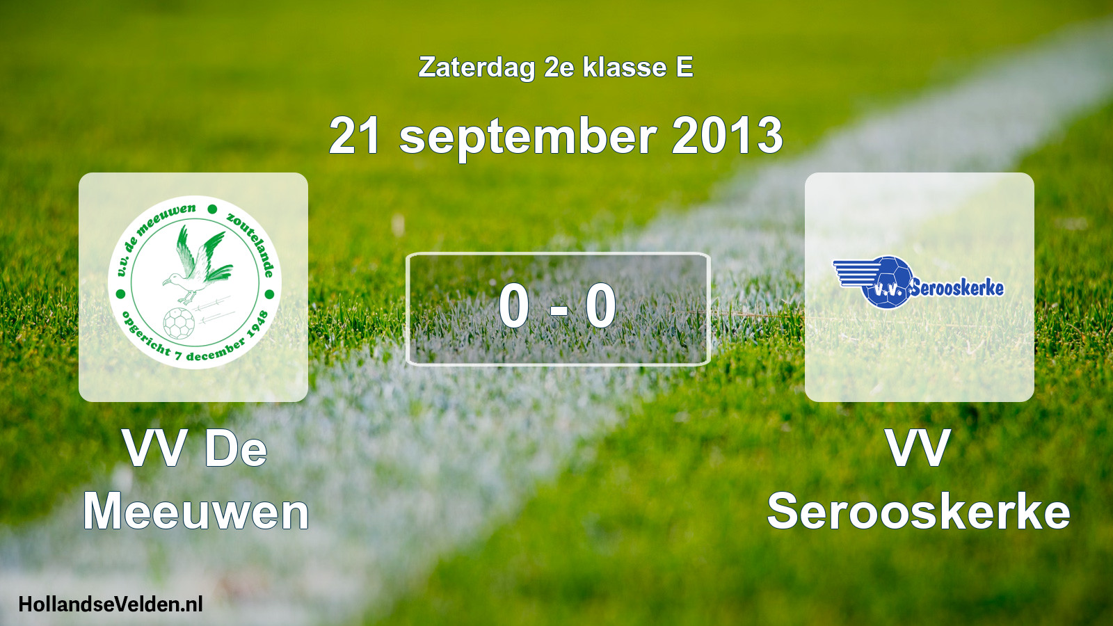 Total number of matches played: VV De Meeuwen - VV Serooskerke 0 - 0 (21 September 2013)