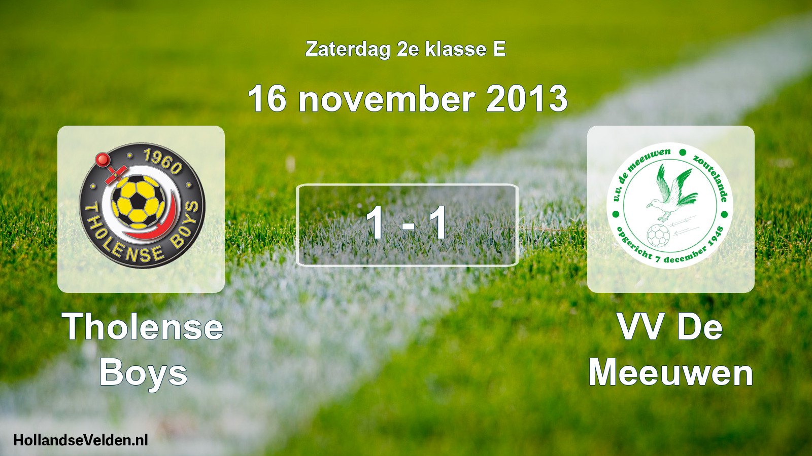 Total number of matches played: Tholense Boys - VV De Meeuwen 1 - 1 (16 November 2013)