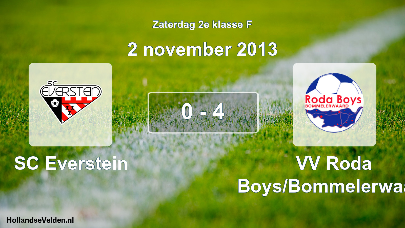 Total number of matches played: SC Everstein - VV Roda Boys/Bommelerwaard 0 - 4 (2 November 2013)