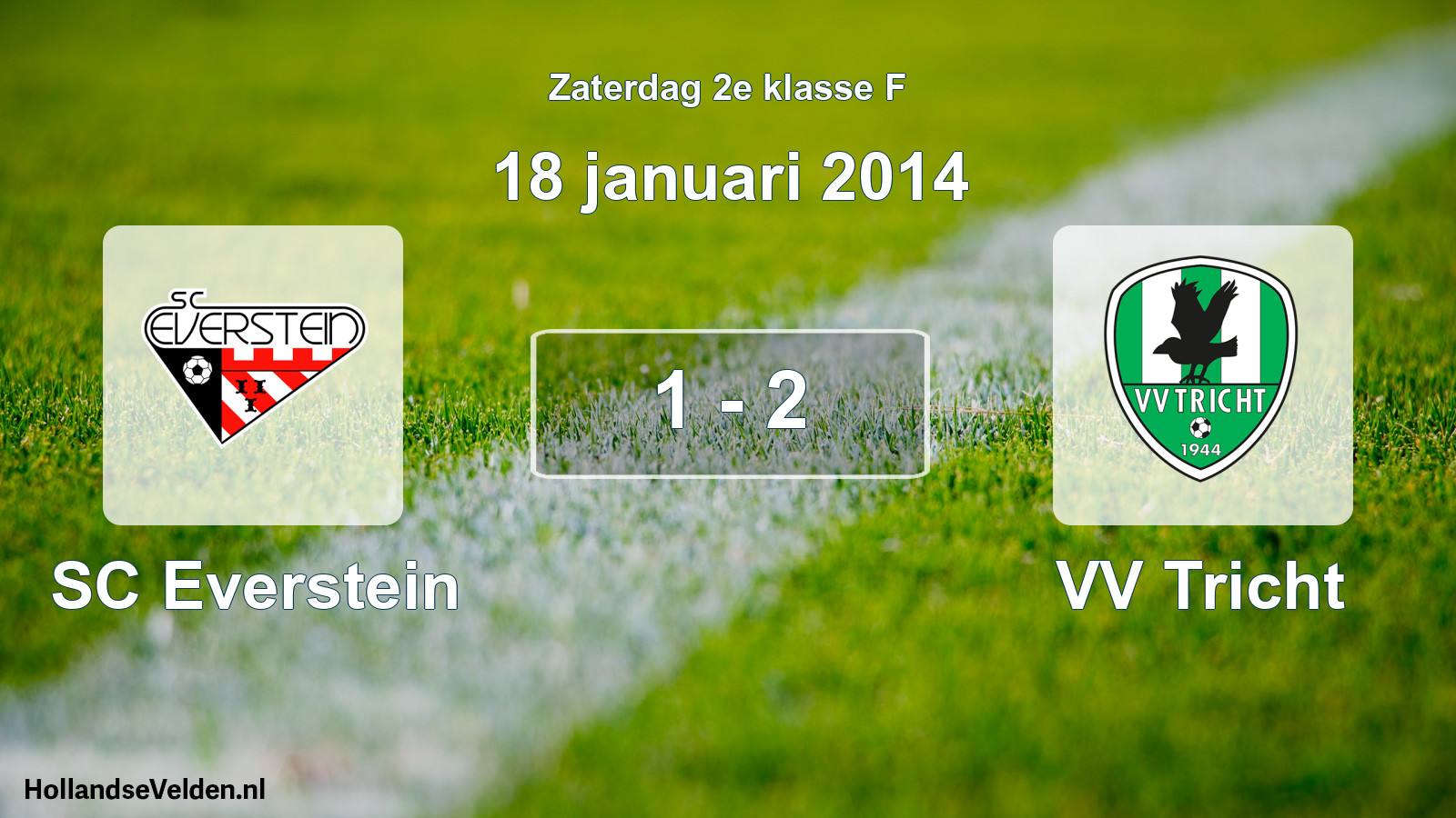 Total number of matches played: SC Everstein - VV Tricht 1 - 2 (18 January 2014)
