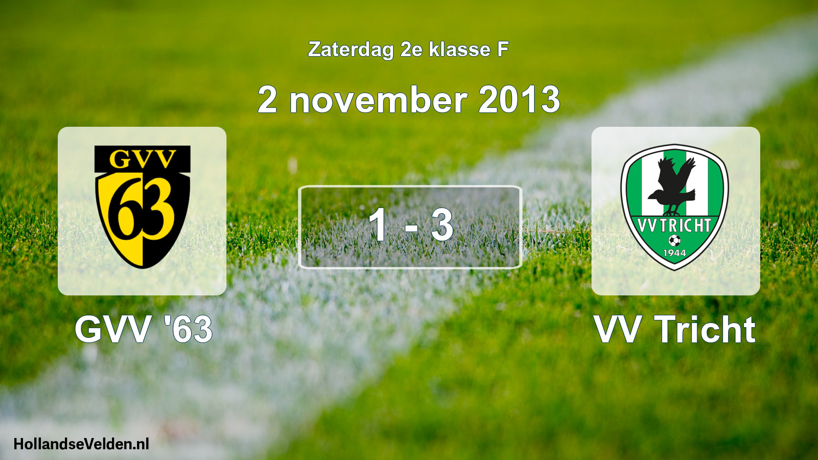 Total number of matches played: GVV '63 - VV Tricht 1 - 3 (2 November 2013)