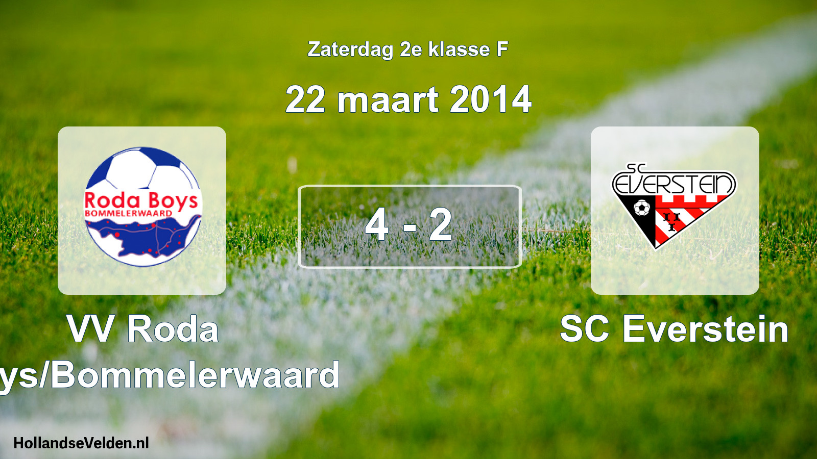 Total number of matches played: VV Roda Boys/Bommelerwaard - SC Everstein 4 - 2 (22 March 2014)