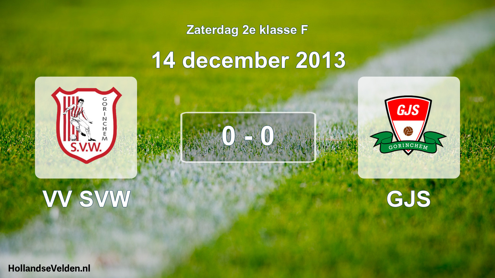 Total number of matches played: VV SVW - GJS 0 - 0 (14 December 2013)
