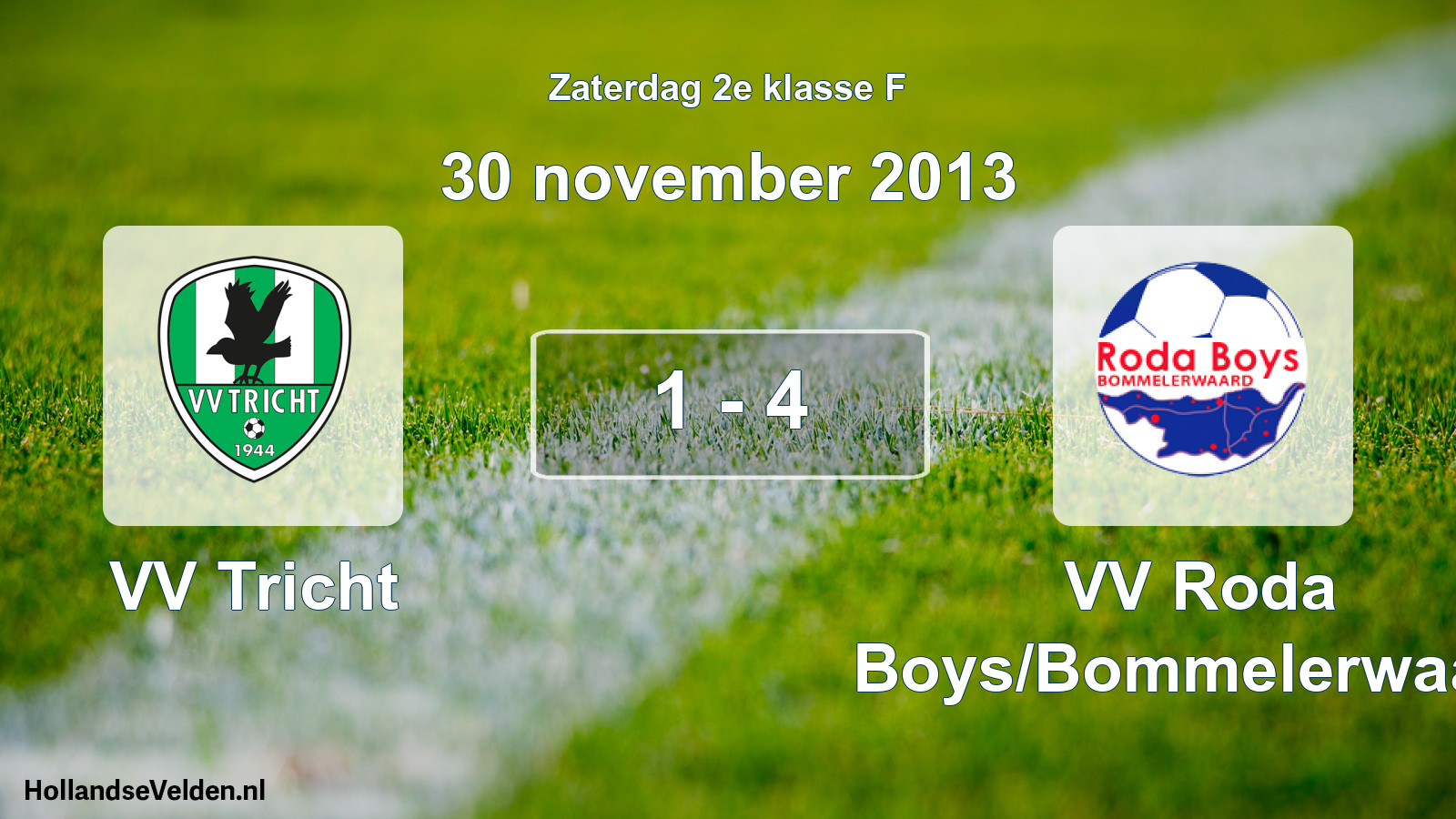 Total number of matches played: VV Tricht - VV Roda Boys/Bommelerwaard 1 - 4 (30 November 2013)