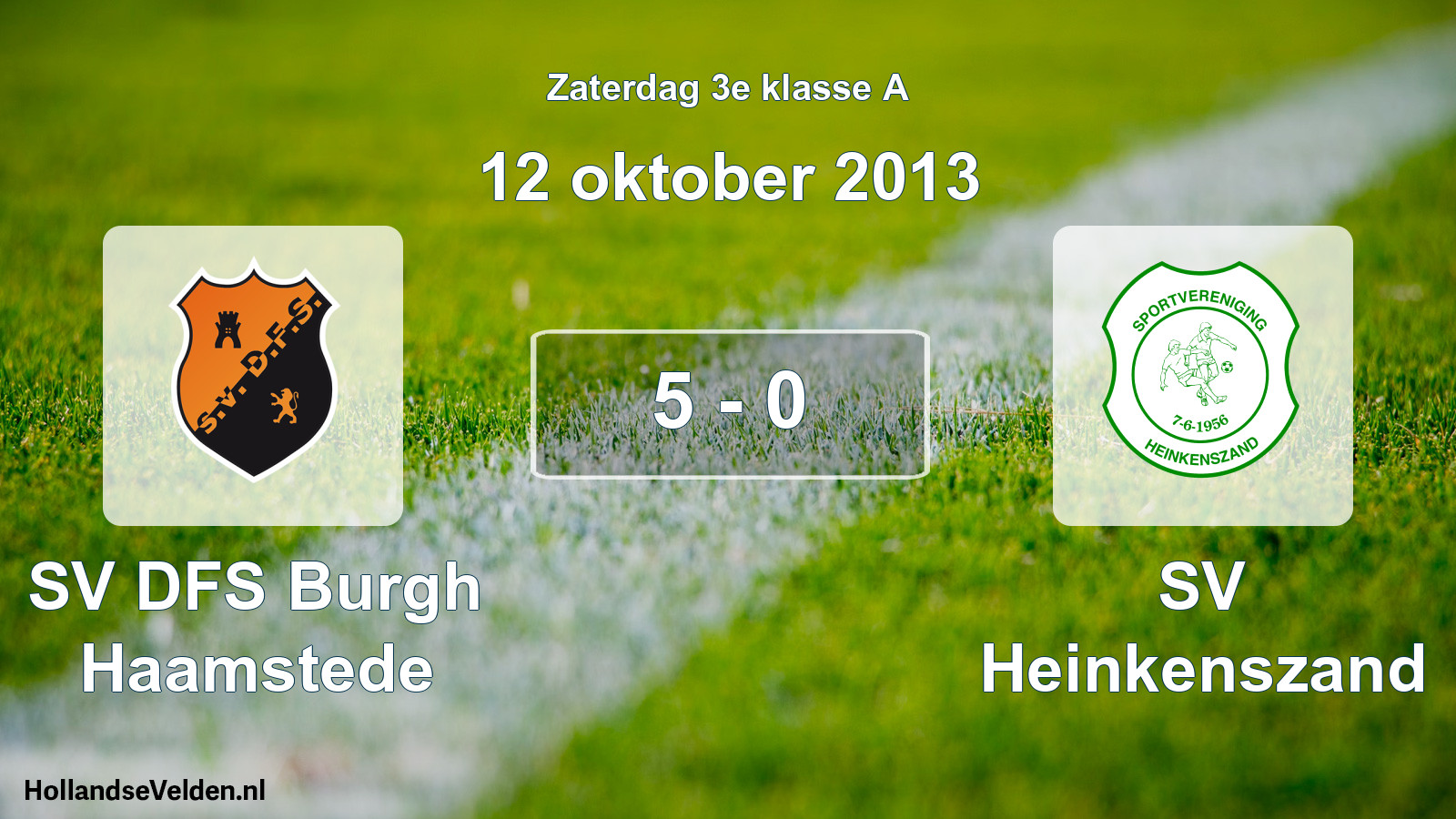 Total number of matches played: SV DFS Burgh Haamstede - SV Heinkenszand 5 - 0 (12 October 2013)